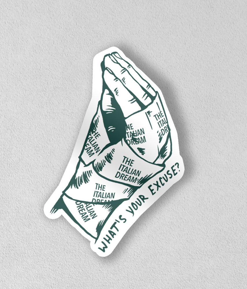 Sticker "WHAT'S YOUR EXCUSE?" The Italian Dream